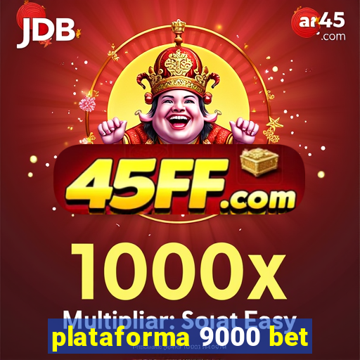 plataforma 9000 bet